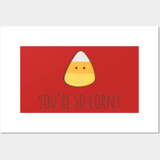 You're so corny Posters and Art